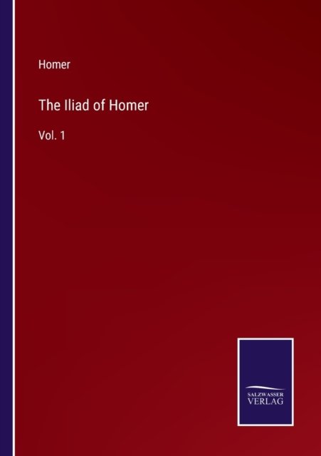 The Iliad of Homer - Homer - Books - Bod Third Party Titles - 9783752574661 - February 25, 2022