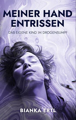 Cover for Bianka Ertl · Meiner Hand entrissen (Book) (2023)