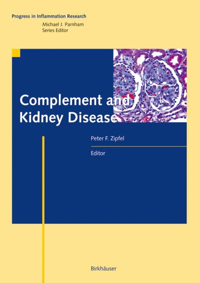 Cover for Peter F Zipfel · Complement and Kidney Disease - Progress in Inflammation Research (Hardcover Book) [2006 edition] (2005)