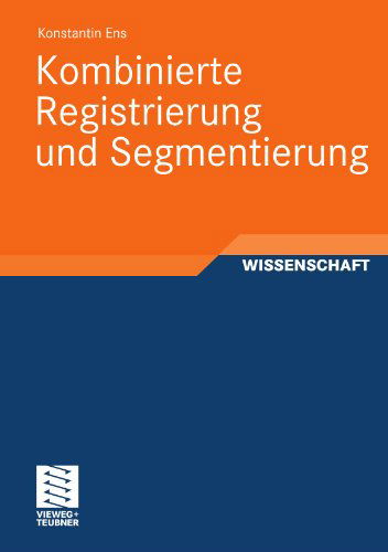 Cover for Konstantin Ens · Kombinierte Registrierung Und Segmentierung (Pocketbok) [2011 edition] (2010)