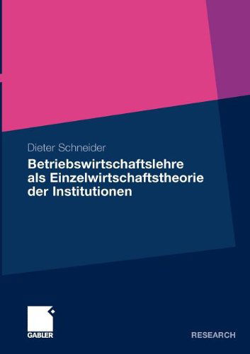 Cover for Dieter Schneider · Betriebswirtschaftslehre ALS Einzelwirtschaftstheorie Der Institutionen (Paperback Book) [2011 edition] (2010)