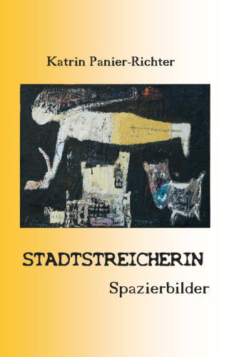 Cover for Katrin Panier-Richter · Stadtstreicherin: Spazierbilder (Paperback Book) [German edition] (2008)