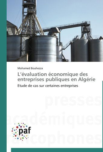 Cover for Mohamed Bouhezza · L'évaluation Économique Des Entreprises Publiques en Algérie: Etude De Cas Sur Certaines Entreprises (Paperback Book) [French edition] (2018)
