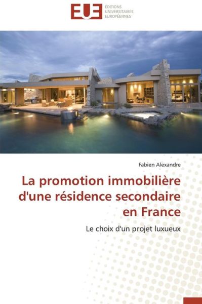 Cover for Alexandre Fabien · La Promotion Immobilière D'une Résidence Secondaire en France (Paperback Book) [French edition] (2018)