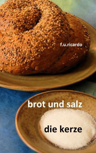Cover for F. U. Ricardo · Brot Und Salz / Die Kerze (Paperback Book) [German edition] (2011)