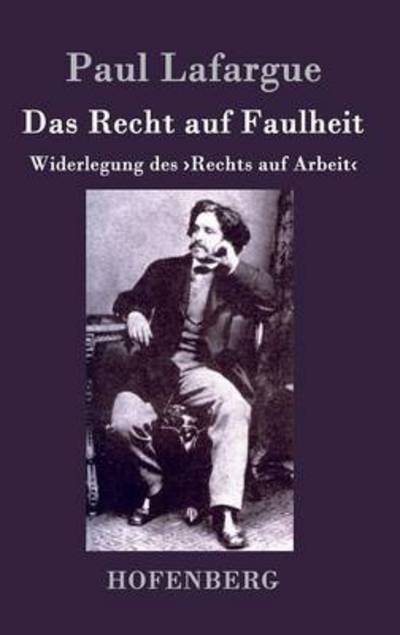 Cover for Paul Lafargue · Das Recht Auf Faulheit (Inbunden Bok) (2015)