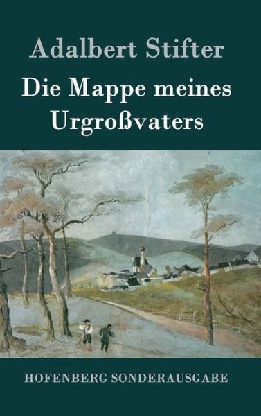 Cover for Adalbert Stifter · Die Mappe Meines Urgrossvaters (Innbunden bok) (2016)