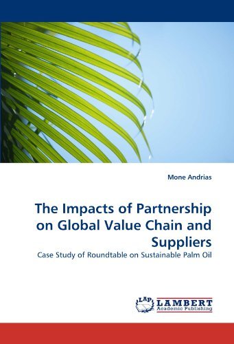 The Impacts of Partnership on Global Value Chain and Suppliers: Case Study of Roundtable on Sustainable Palm Oil - Mone Andrias - Livros - LAP LAMBERT Academic Publishing - 9783844318661 - 31 de março de 2011