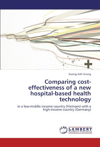 Cover for Duong Anh Vuong · Comparing Cost-effectiveness of a New Hospital-based Health Technology: in a Low-middle Income Country (Vietnam) with a High-income Country (Germany) (Taschenbuch) (2011)