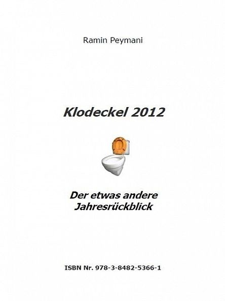 Cover for Ramin Peymani · Klodeckel 2012: Der etwas andere Jahresruckblick (Paperback Book) [German edition] (2012)