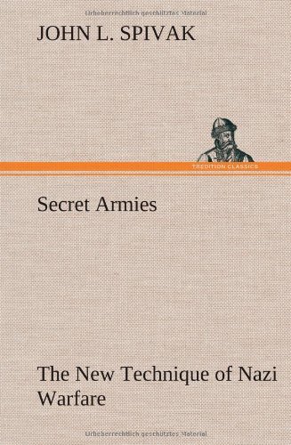 Cover for John L. Spivak · Secret Armies the New Technique of Nazi Warfare (Inbunden Bok) (2012)