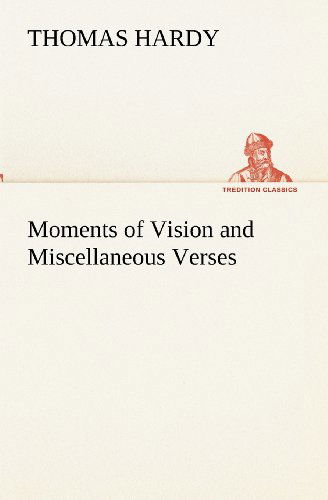 Cover for Thomas Hardy · Moments of Vision and Miscellaneous Verses (Tredition Classics) (Paperback Book) (2012)