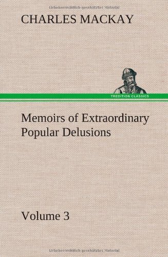 Cover for Charles Mackay · Memoirs of Extraordinary Popular Delusions - Volume 3 (Innbunden bok) (2013)