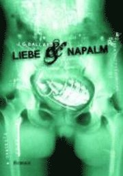 Cover for J.g. Ballard · Liebe Und Napalm (Buch)