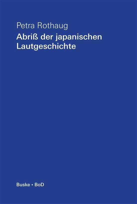 Cover for Petra Rothaug · Abriss der japanischen Lautgeschichte (Paperback Book) (1991)