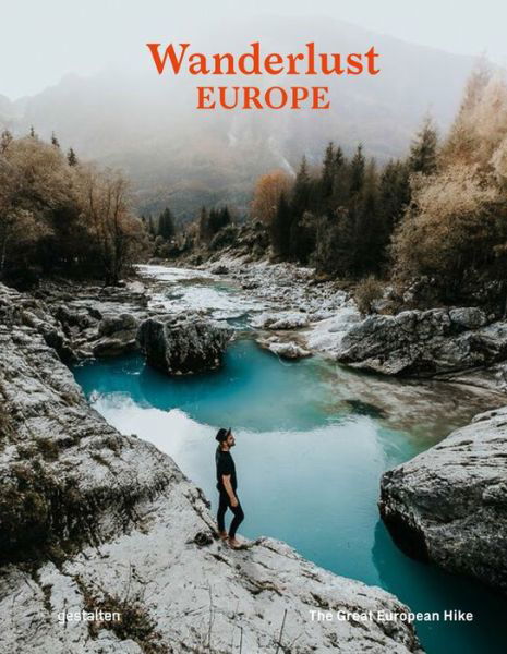 Wanderlust Europe: The Great European Hike - Alex Roddie - Boeken - Die Gestalten Verlag - 9783899558661 - 15 september 2020