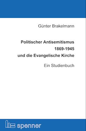 Cover for Günter Brakelmann · Politischer Antisemitismus 1869-1945 und die Evangelische Kirche: Ein Studienbuch (Schriften der Hans Ehrenberg Gesellschaft (SHEG)) (Book) (2024)