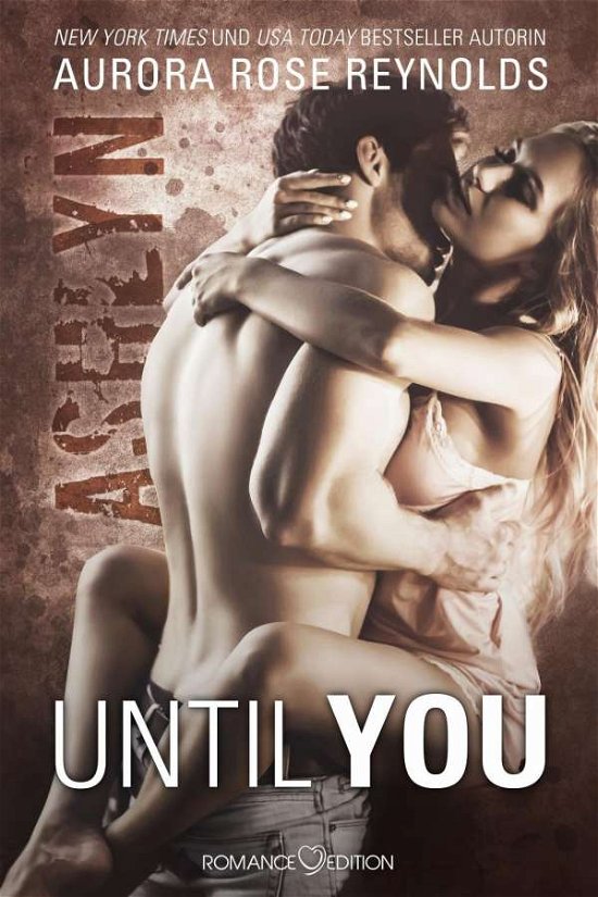 Until You: Ashlyn - Aurora Rose Reynolds - Books - Romance Edition - 9783903130661 - August 10, 2018