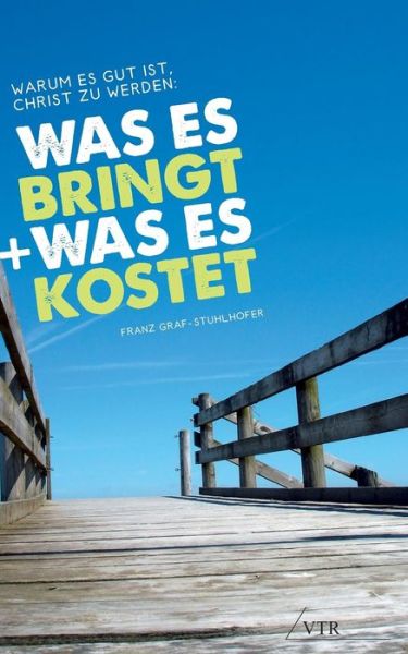 Cover for Franz Graf-stuhlhofer · Warum Es Gut Ist, Christ Zu Werden: Was Es Bringt, Und Was Es Kostet (Paperback Book) [German edition] (2013)