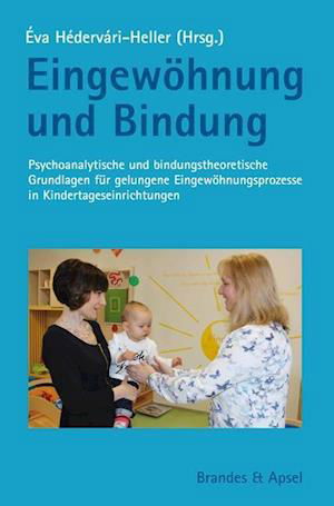 Eingewöhnung und Bindung - Éva Hédervári-Heller - Books - Brandes + Apsel Verlag Gm - 9783955582661 - October 15, 2019