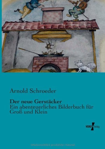 Cover for Arnold Schroeder · Der Neue Gerstaecker: Ein Abenteuerliches Bilderbuch Für Gross Und Klein (Paperback Book) [German edition] (2019)