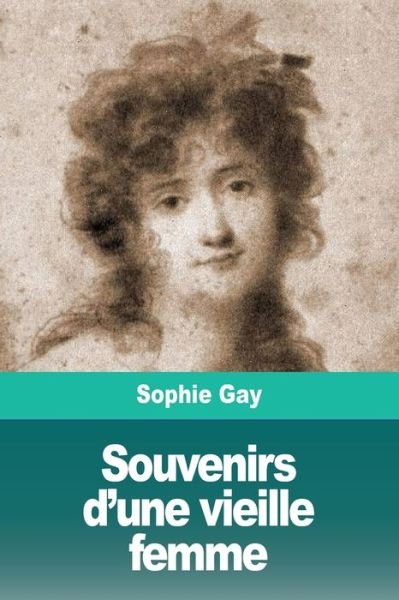 Cover for Sophie Gay · Souvenirs d'une vieille femme (Paperback Bog) (2019)