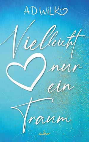 Cover for A.D. WiLK · Vielleicht nur ein Traum (Book) (2023)