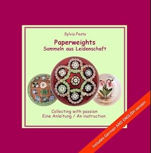 Cover for Festa Sylvia · Paperweights - Sammeln Aus Leidenschaft - Collecting With Passion (Bog)