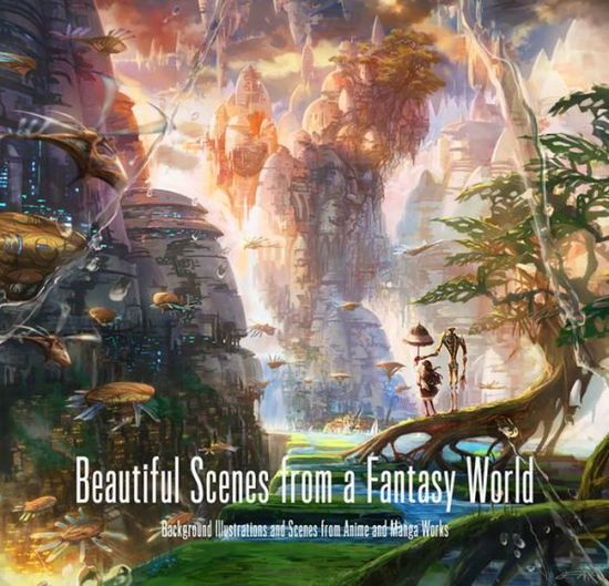 Pie International · Beautiful Scenes from a Fantasy World: Background Illustrations and Scenes from Anime and Manga Works (Pocketbok) (2018)