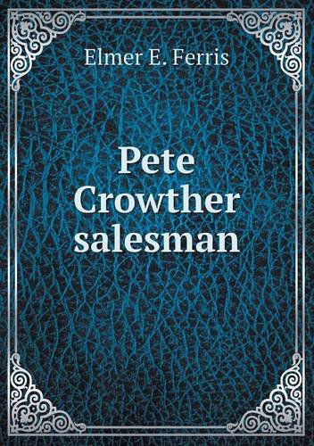 Cover for Elmer E. Ferris · Pete Crowther Salesman (Paperback Book) (2013)