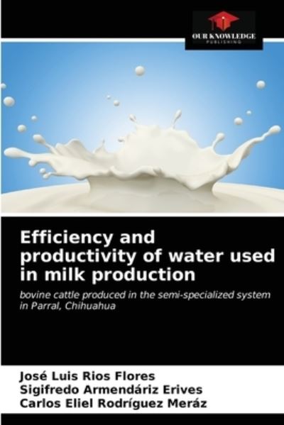 Cover for Jose Luis Rios Flores · Efficiency and productivity of water used in milk production (Paperback Book) (2021)