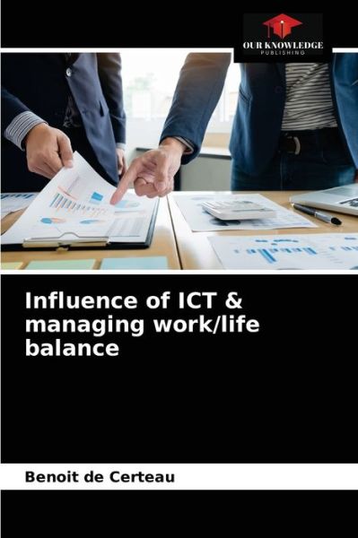 Cover for Benoit de Certeau · Influence of ICT &amp; managing work / life balance (Paperback Book) (2021)