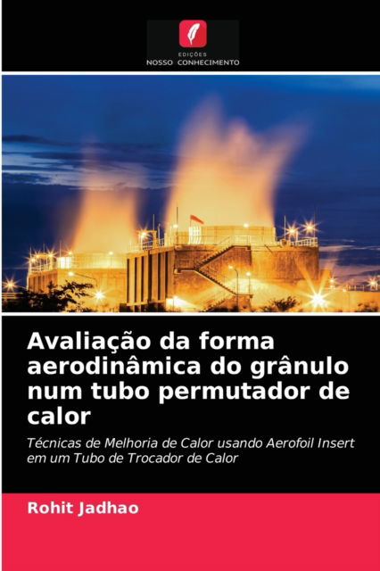 Cover for Rohit Jadhao · Avaliacao da forma aerodinamica do granulo num tubo permutador de calor (Paperback Book) (2021)