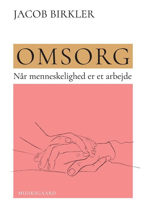 Omsorg - Jacob Birkler - Bøger - Gyldendal - 9788702392661 - 27. marts 2023