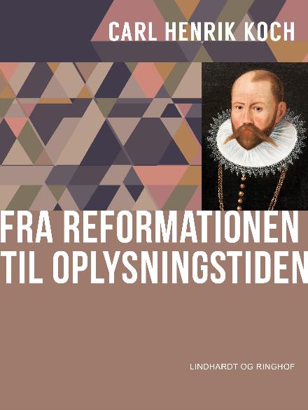 Carl Henrik Koch · Den europæiske filosofis historie: Fra reformationen til oplysningstiden (Sewn Spine Book) [1e uitgave] (2018)