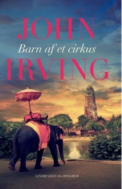 Cover for John Irving · Barn af et cirkus: Barn af et cirkus (Sewn Spine Book) [5e uitgave] (2020)