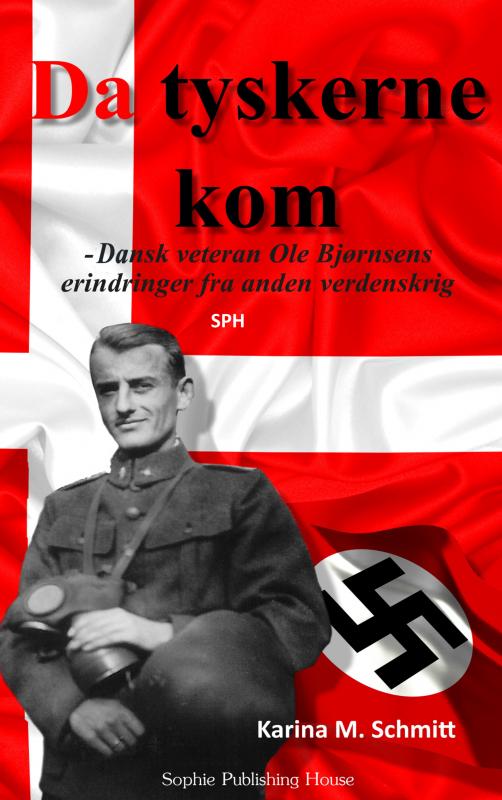 Da Tyskerne Kom - dansk veterans erindringer fra anden verdenskrig - Karina Schmitt - Libros - Sophie Publishing House, Inc. - 9788740970661 - 28 de enero de 2023