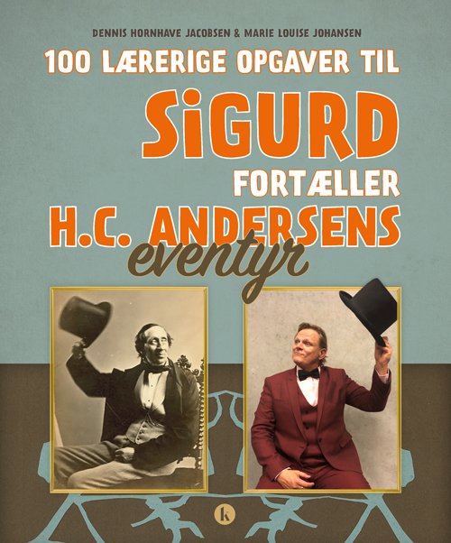Cover for Dennis Hornhave Jacobsen og Marie Louise Johansen · 100 lærerige opgaver til Sigurd fortæller H.C. Andersens eventyr (Sewn Spine Book) [1th edição] (2019)