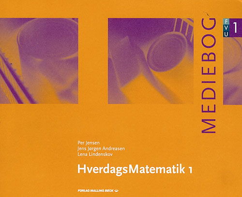 Per Jensen, Jens Jørgen Andreasen, Lena Lindenskov · Hverdagsmatematik: Hverdagsmatematik 1, Mediebog (Sewn Spine Book) [1º edição] (2006)