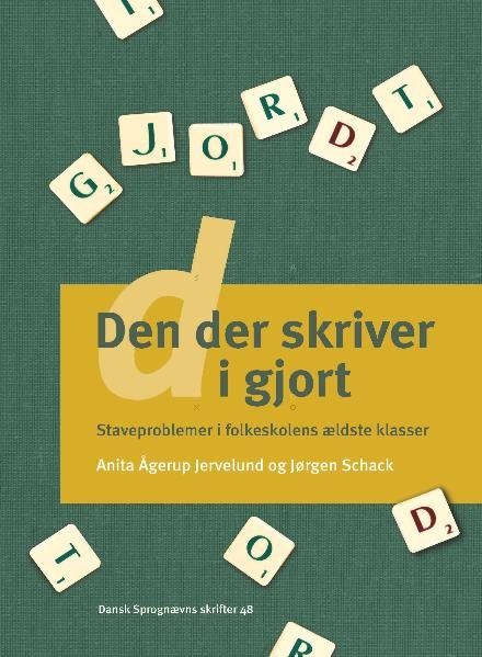 Cover for Anita Ågerup Jervelund &amp; Jørgen Schack · Dansk Sprognævns skrifter: Den der skriver d i gjort (Sewn Spine Book) [1st edition] (2016)
