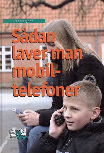 Cover for Peter Bejder · Let læst fakta.: Sådan laver man mobiltelefoner (Innbunden bok) [1. utgave] [Indbundet] (2004)