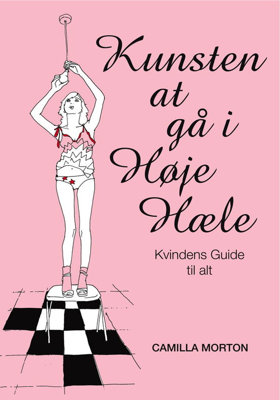 Cover for Camilla Morton · Kunsten at gå i høje hæle (Bound Book) [1st edition] [Indbundet] (2008)