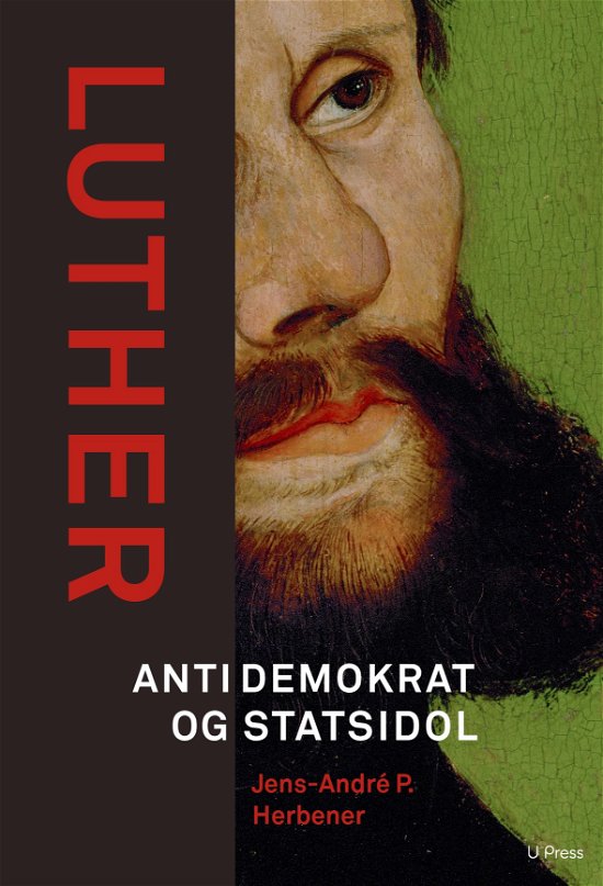 Cover for Jens-André P. Herbener · Luther. Antidemokrat og statsidol (Poketbok) (2017)