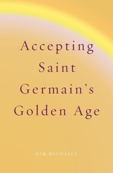 Accepting Saint Germain's Golden Age - Kim Michaels - Bücher - More to Life Publishing - 9788793297661 - 29. August 2019