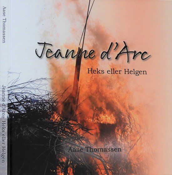 Cover for Aase Thomassen · Jeanne d'Arc - Heks eller Helgen (Bound Book) [1º edição] (2020)