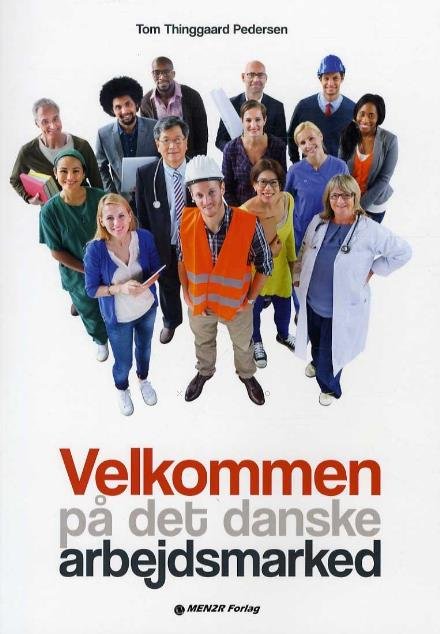 Cover for Tom Thinggaard Pedersen · Velkommen på det danske arbejdsmarked (Poketbok) [1:a utgåva] (2016)