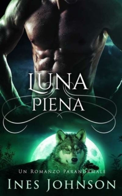 Cover for Ines Johnson · Luna Piena: Un Romanzo Paranormale (Paperback Book) (2021)