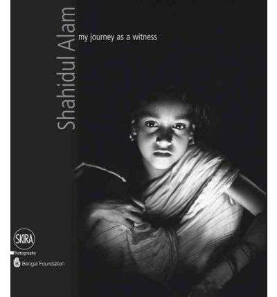 Cover for Sebastiao Salgado · Shahidul Alam: My Journey as a Witness (Hardcover Book) (2011)