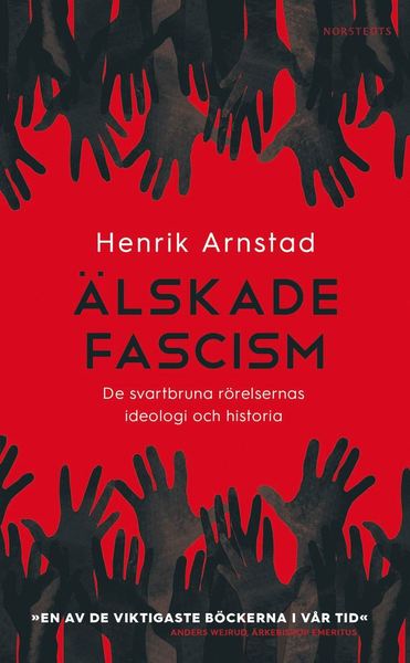 Cover for Henrik Arnstad · Älskade fascism : de svartbruna rörelsernas ideologi och historia (Paperback Book) (2019)