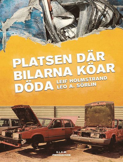 Platsen där bilarna köar döda - Leif Holmstrand - Books - S.L.E.M. PRODUKTION - 9789151931661 - November 26, 2019